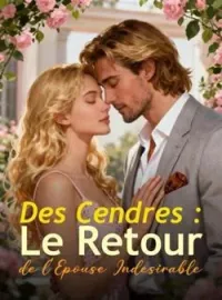 Des Cendres : Le Retour de l'Épouse Indésirable