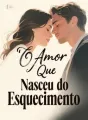 O Amor Que Nasceu do Esquecimento cover