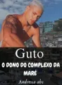 Guto o dono do complexo da maré cover