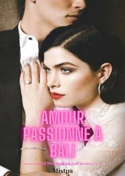 AMOUR PASSIONNÉ À BALI