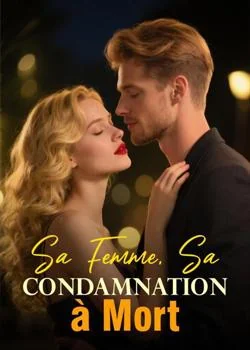 Sa Femme, Sa Condamnation à Mort