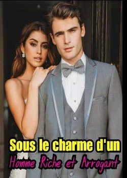 Sous le charme d'un homme riche et arrogant