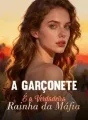 A Garçonete É a Verdadeira Rainha da Máfia cover