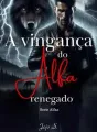 A vingança do Alfa renegado cover