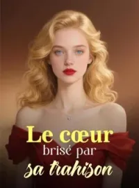 Le cœur brisé par sa trahison