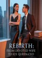 Rebirth: From Devoted Wife to Ice Queen CEO cover