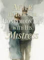 After He Took Our Honeymoon Trip with His Mistress cover