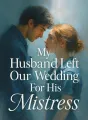 My Husband Left Our Wedding For His Mistress cover
