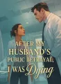 After My Husband's Public Betrayal, I Was Dying cover