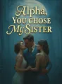 Alpha, You Chose My Sister cover