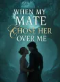 When My Mate Chose Her Over Me cover
