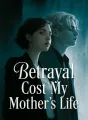 Betrayal Cost My Mother's Life cover