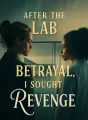 After the Lab Betrayal, I Sought Revenge cover