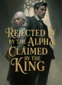 Rejected by the Alpha, Claimed by the King cover