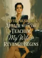 After Husband's Affair with the Teacher, My Wife's Revenge Begins cover