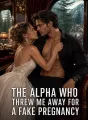 The Alpha Who Threw Me Away for a Fake Pregnancy cover