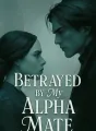 Betrayed by My Alpha Mate cover