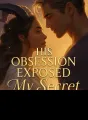 His Obsession Exposed My Secret cover