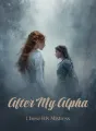 After My Alpha Chose His Mistress cover