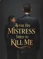 After His Mistress Tried to Kill Me cover