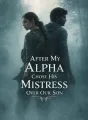 After My Alpha Chose His Mistress Over Our Son cover