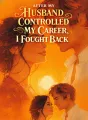 After My Husband Controlled My Career, I Fought Back cover