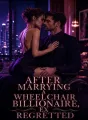 After marrying a wheelchair billionaire, ex regretted cover