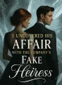 I Uncovered His Affair with the Company's Fake Heiress cover