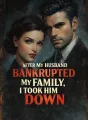 After My Husband Bankrupted My Family, I Took Him Down cover