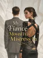 My Fiancé Moved His Mistress In cover