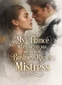 My Fiancé Replaced Me with His Business Rival's Mistress cover