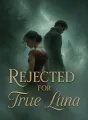 Rejected for True Luna cover