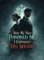 After My Mate Poisoned Me, I Exposed His Affair cover