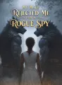 My Mate Rejected Me for a Rogue Spy cover