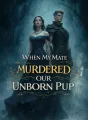 When My Mate Murdered Our Unborn Pup cover