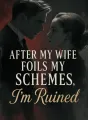 After My Wife Foils My Schemes, I'm Ruined cover