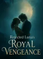 Rejected Luna's Royal Vengeance cover