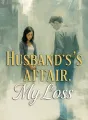 Husband's Affair, My Loss cover