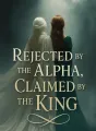 Rejected by the Alpha, Claimed by the King cover