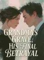 Grandma's Grave, His Final Betrayal cover