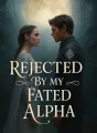 Rejected By My Fated Alpha cover