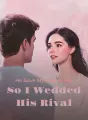 He Gave My Ring to Her, So I Wedded His Rival cover