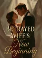 Betrayed Wife's New Beginning cover