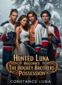 Hunted Luna Becomes The Hockey Brothers' Possession cover