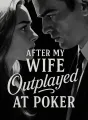 After My Wife Outplayed Me at Poker cover