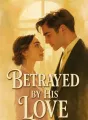 Betrayed by His Love cover