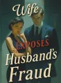 Wife Exposes Husband's Fraud cover