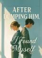 After Dumping Him, I Found Myself cover