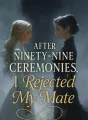 After Ninety-Nine Ceremonies, I Rejected My Mate cover