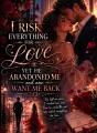 I RISK EVERYTHING FOR LOVE YET HE ABANDONED ME AND NOW WANT ME BACK cover